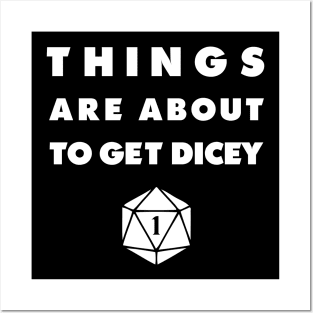 Things Are About To Get Dicey Natural One Tabletop Posters and Art